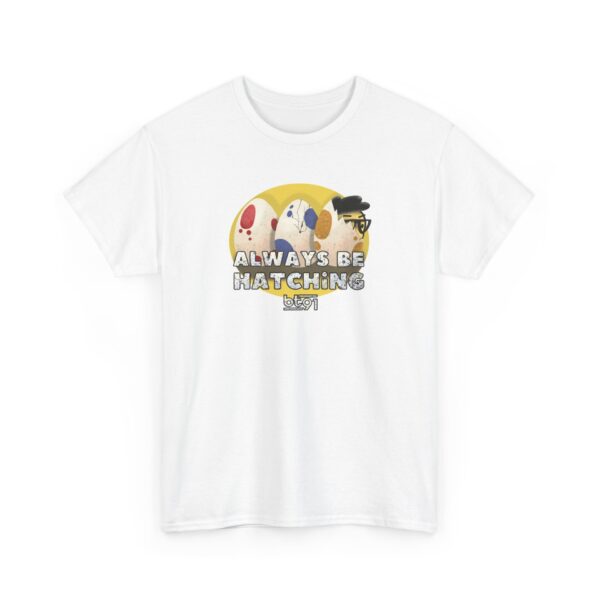 Always Be Hatching Shirt - Image 11