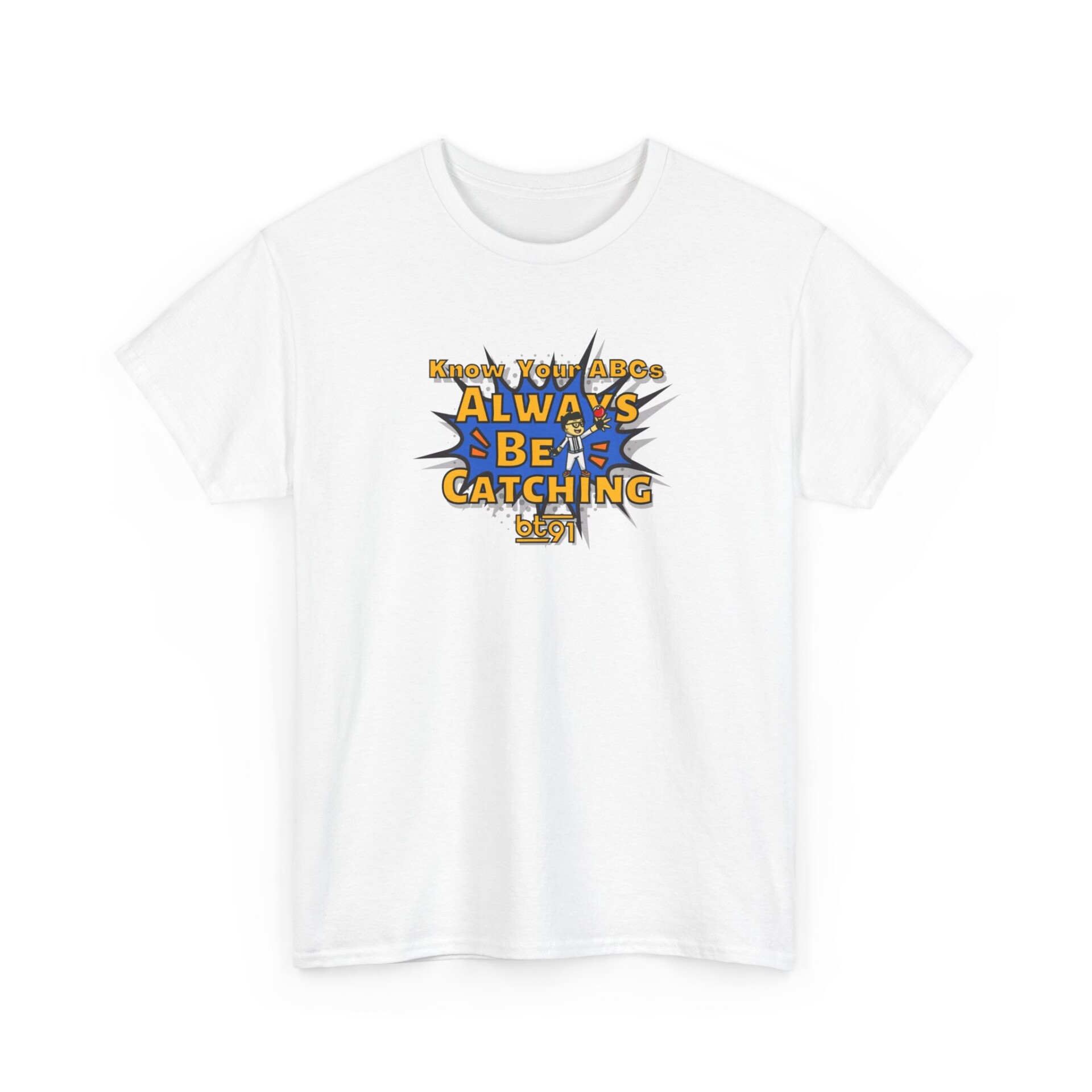 Always Be Catching Shirt